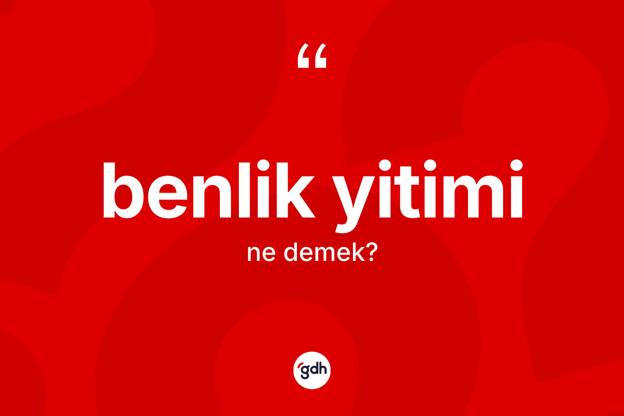Benlik yitimi kelimesi ne demek? Benlik yitiminin kısaca tanımı nedir?