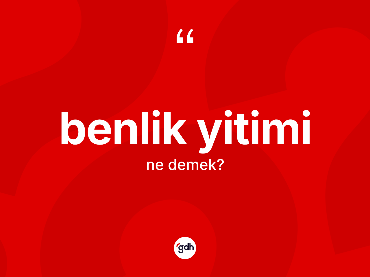 Benlik yitimi kelimesi ne demek? Benlik yitiminin kısaca tanımı nedir?