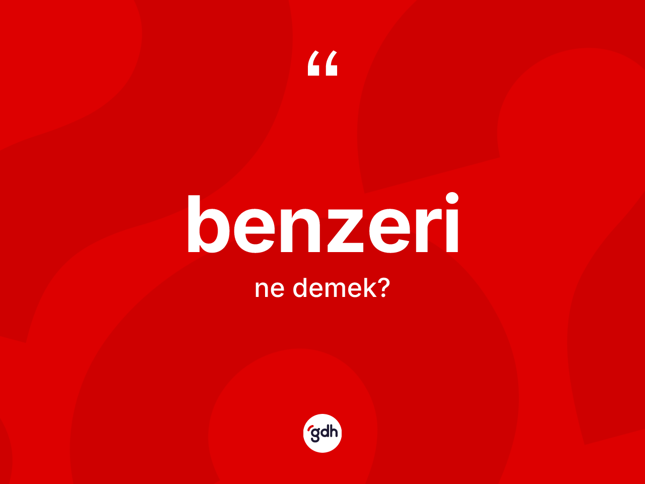 Benzeri kelimesinin tanımı nedir? Benzerinin sözlükteki anlamı nedir?