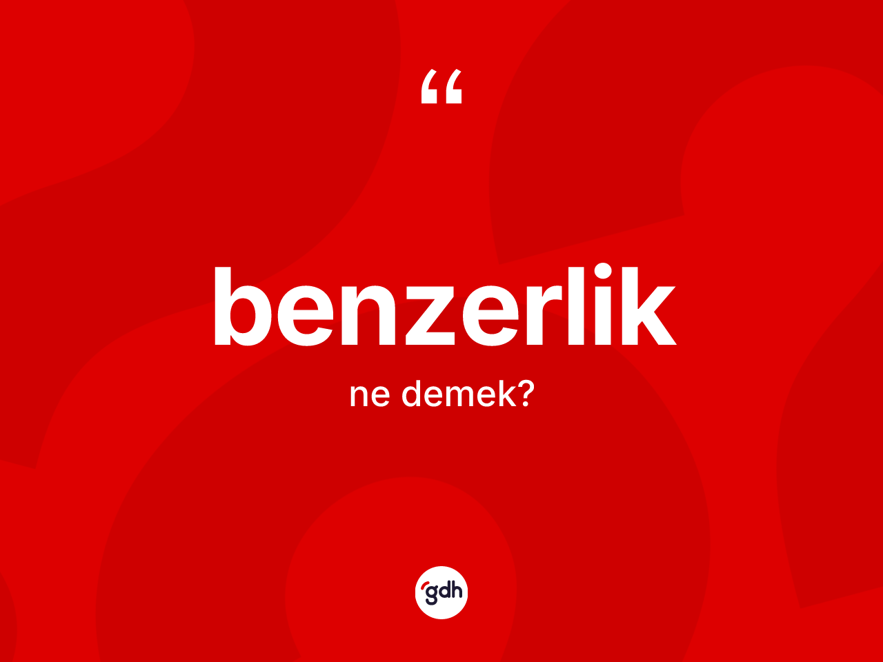 Benzerlik kelimesinin anlamı nedir? Benzerlik kelimesinin özellikleri nelerdir?