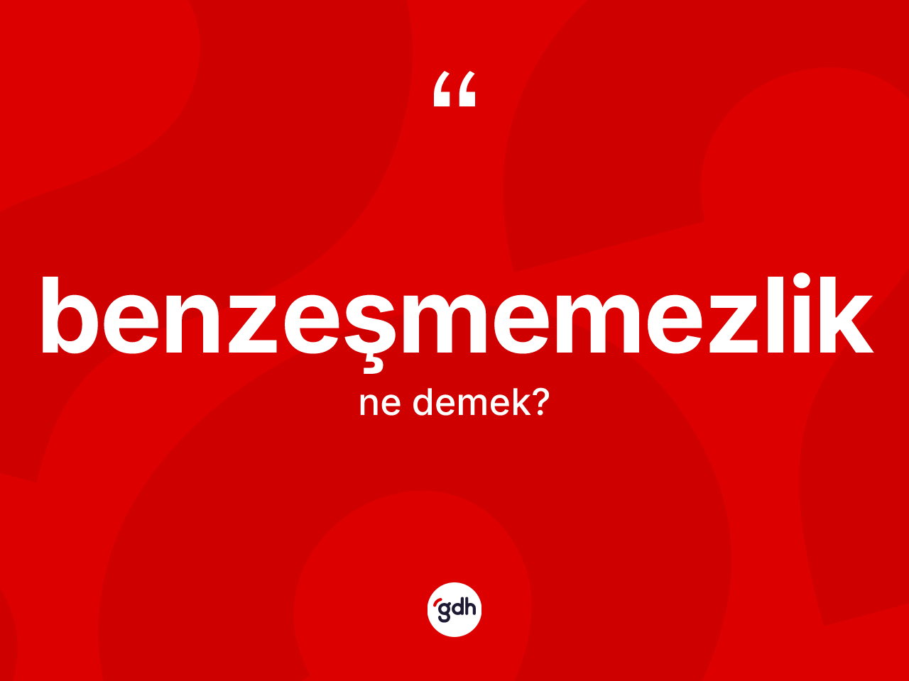Benzeşmemezlik ne demek? Benzeşmemezlik kelimesinin kaç farklı anlamı var?