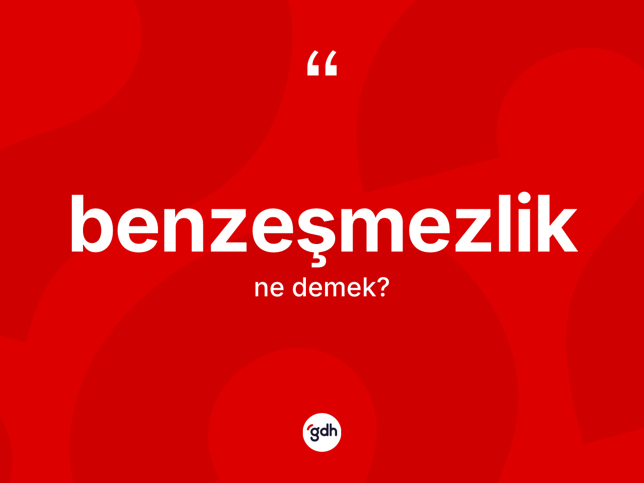 Benzeşmezlik kelimesinin anlamı nedir? Benzeşmezliğin sözlükteki anlamı nedir?
