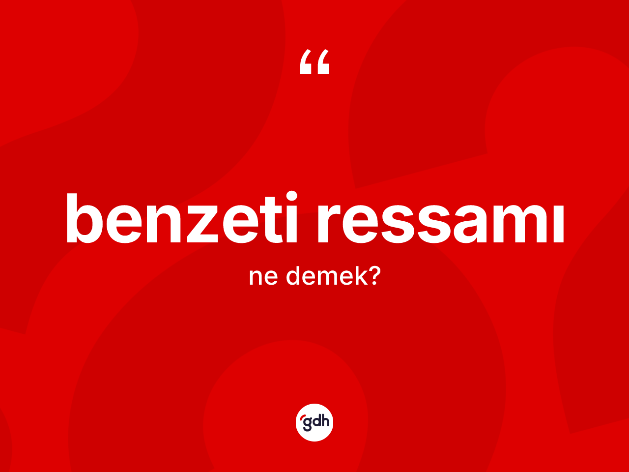 Benzeti ressamı ne anlama gelir? Benzeti ressamı kelimesinin özellikleri nelerdir?
