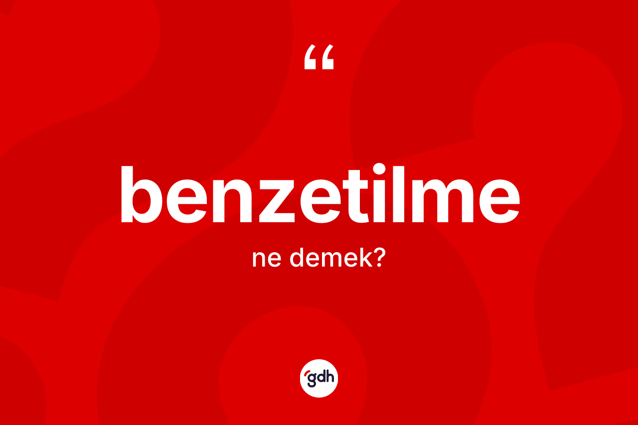 Benzetilme nedir?