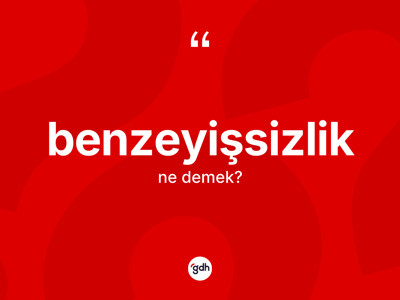 Benzeyişsizlik ne demek? Benzeyişsizlik kelimesinin TDK'ya göre açıklaması nedir?