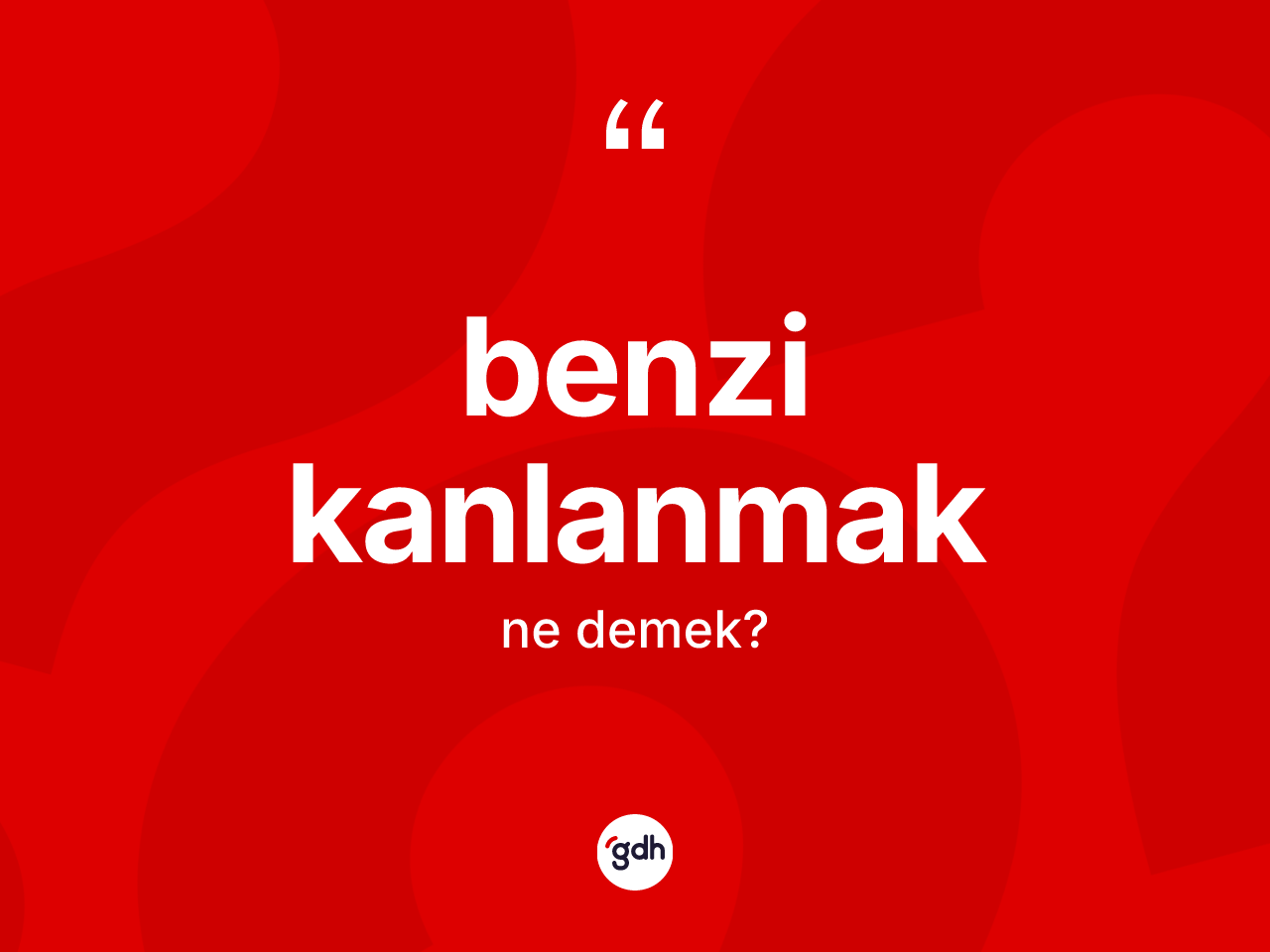 Benzi kanlanmak ne anlama gelir? Benzi kanlanmak sözü nerede kullanılır?