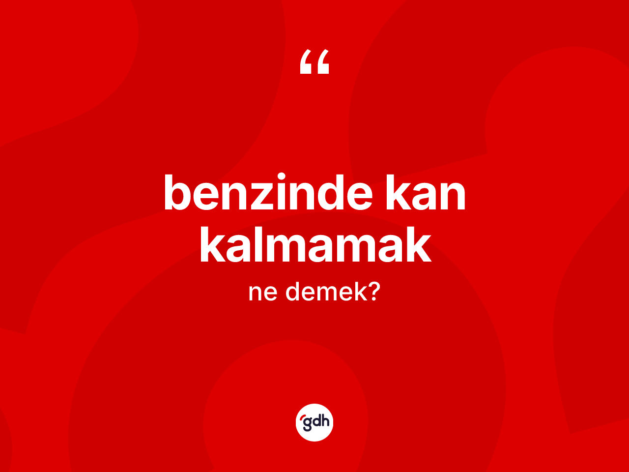 Benzinde kan kalmamak nedir? Benzinde kan kalmamak ifadesinin özellikleri nelerdir?