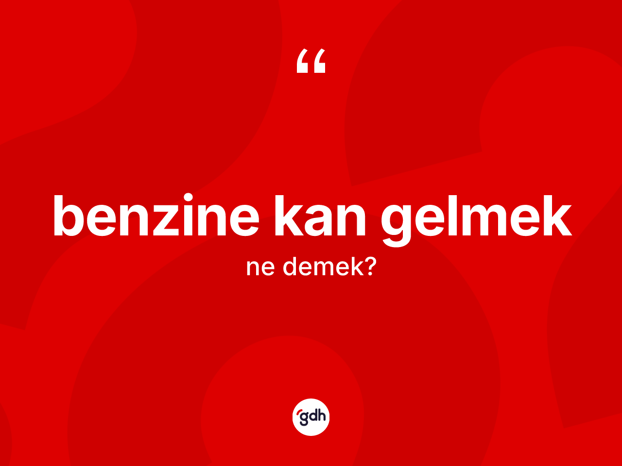 Benzine kan gelmek sözü ne demek? Benzine kan gelmek ifadesinin TDK'ya göre açıklaması nedir?