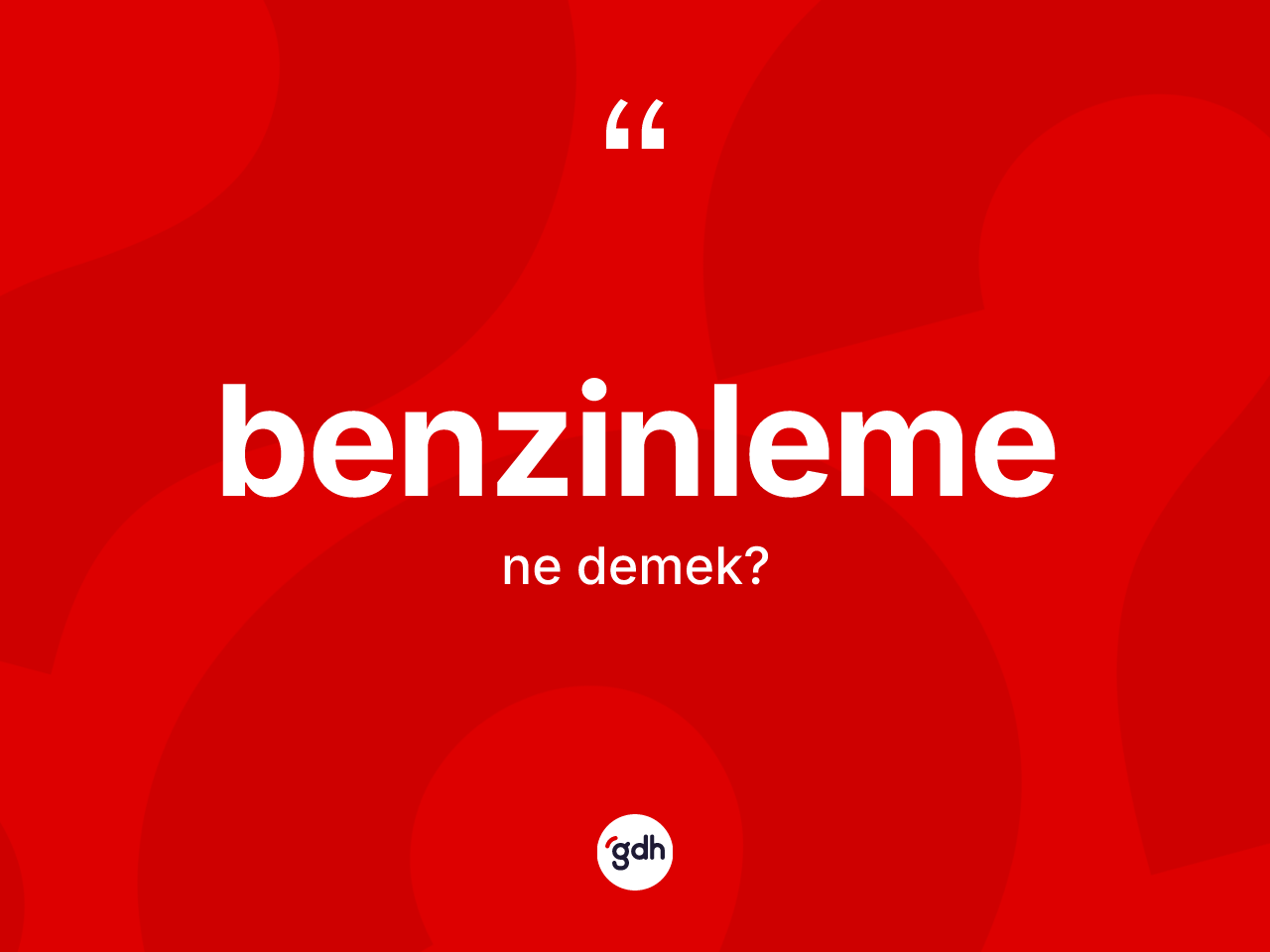 Benzinleme kelimesi ne anlama gelir? Benzinlemenin kısaca tanımı nedir?