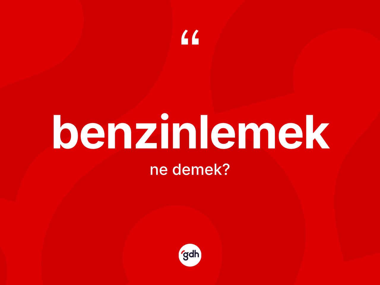 Benzinlemek ne anlama gelir? Benzinlemeğin kısaca tanımı nedir?