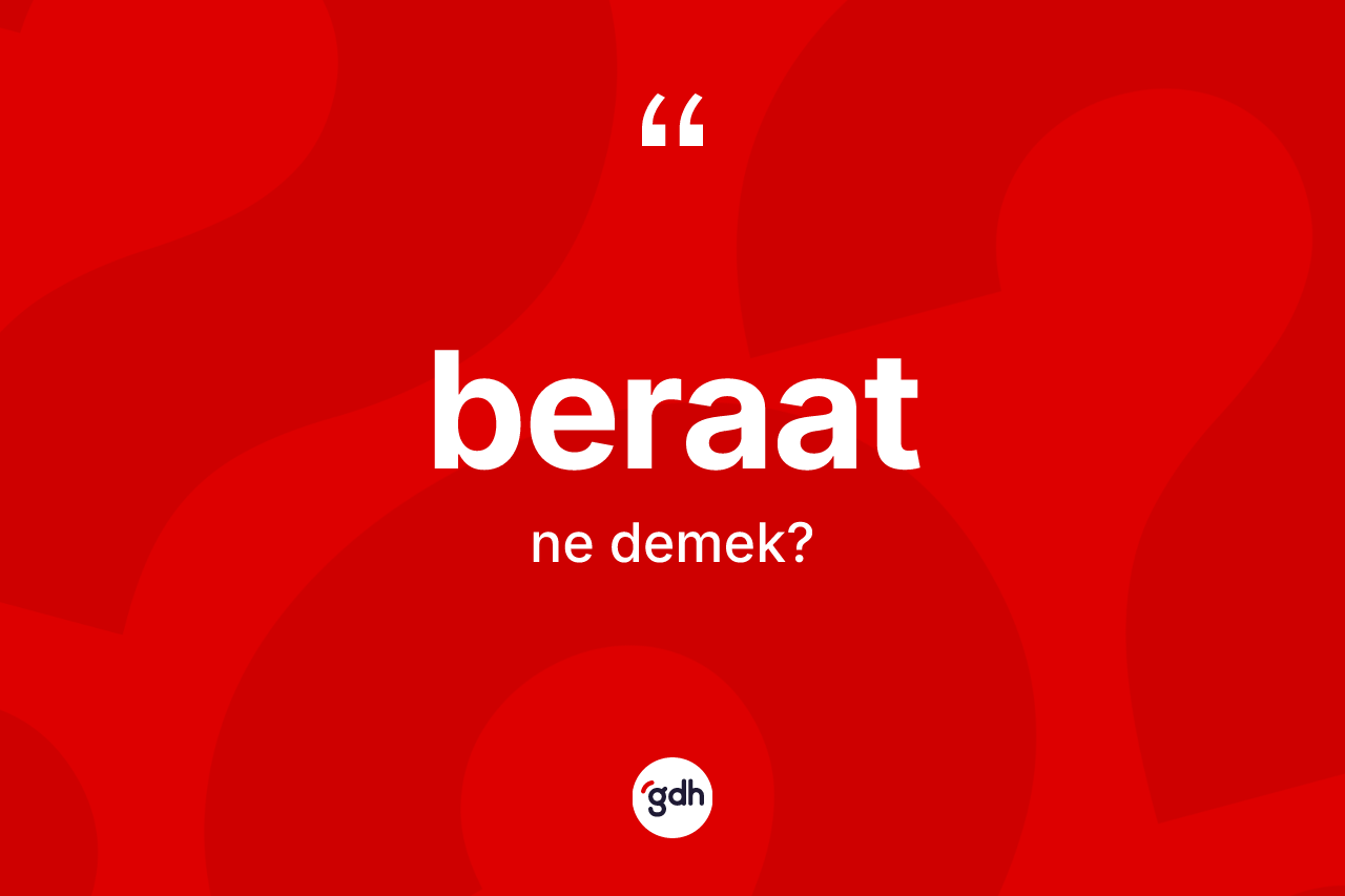 Beraat kelimesi ne demek? Beraat kelimesinin özellikleri nelerdir?