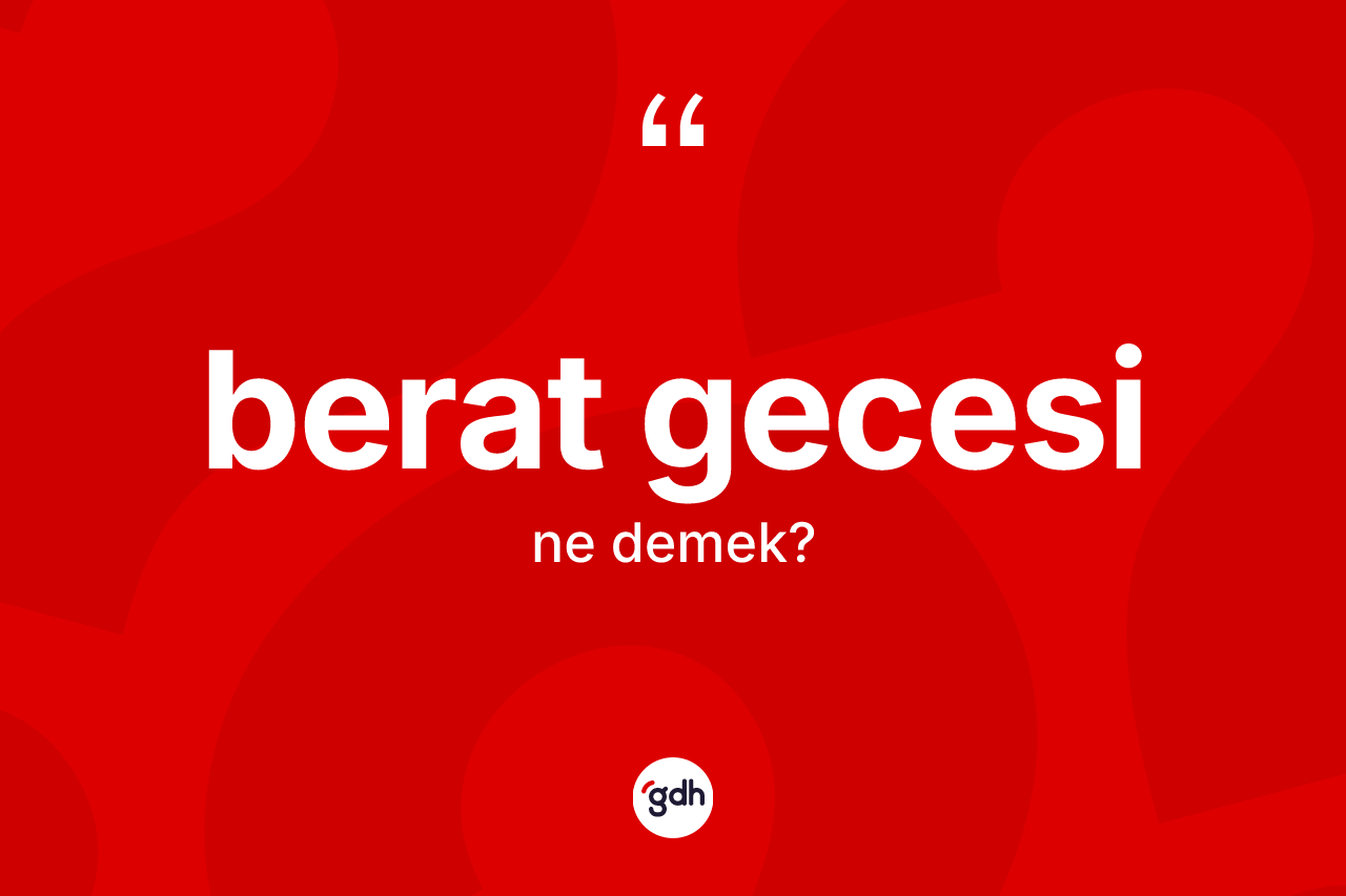 Berat Gecesi kelimesinin sözlükteki tanımı nedir?