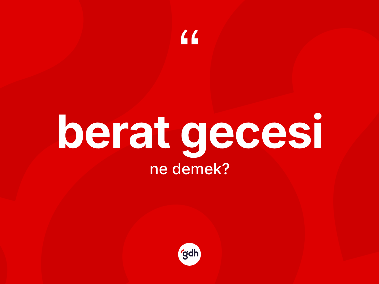 Berat Gecesi kelimesinin sözlükteki tanımı nedir? Berat Gecesi'nin TDK'ya göre anlamı nedir?