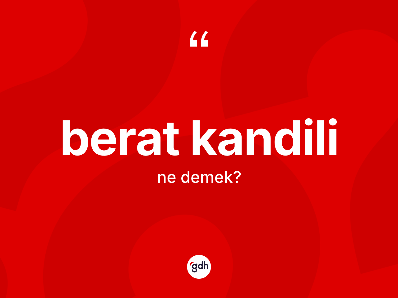 Berat Kandili kelimesi ne anlama gelir? Berat Kandili'nin kısaca tanımı nedir?