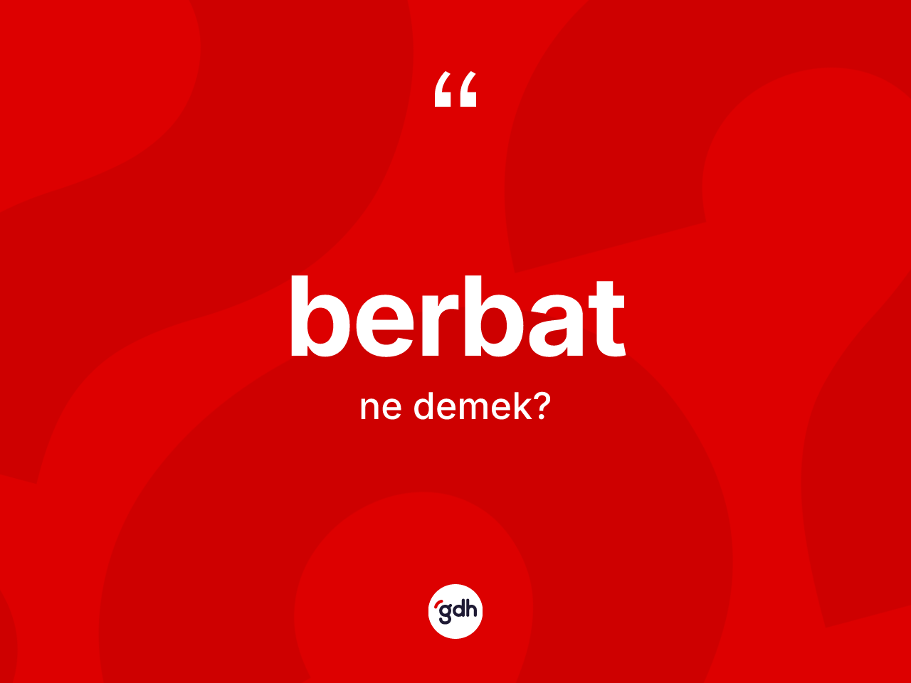 Berbat ne anlama gelir? Berbat kelimesinin özellikleri nelerdir?