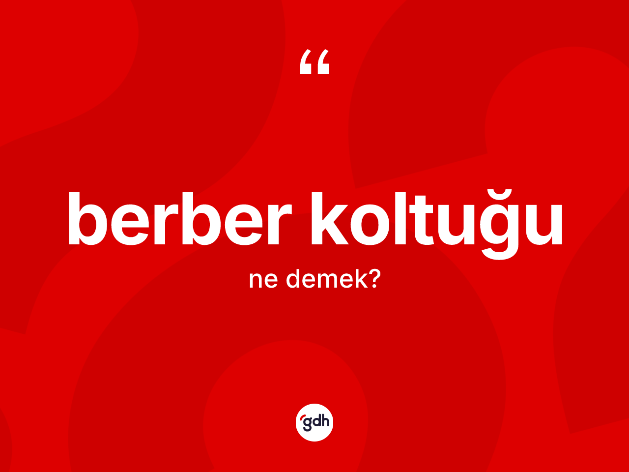 Berber koltuğu kelimesinin sözlükteki tanımı nedir? Berber koltuğunun kısaca tanımı nedir?