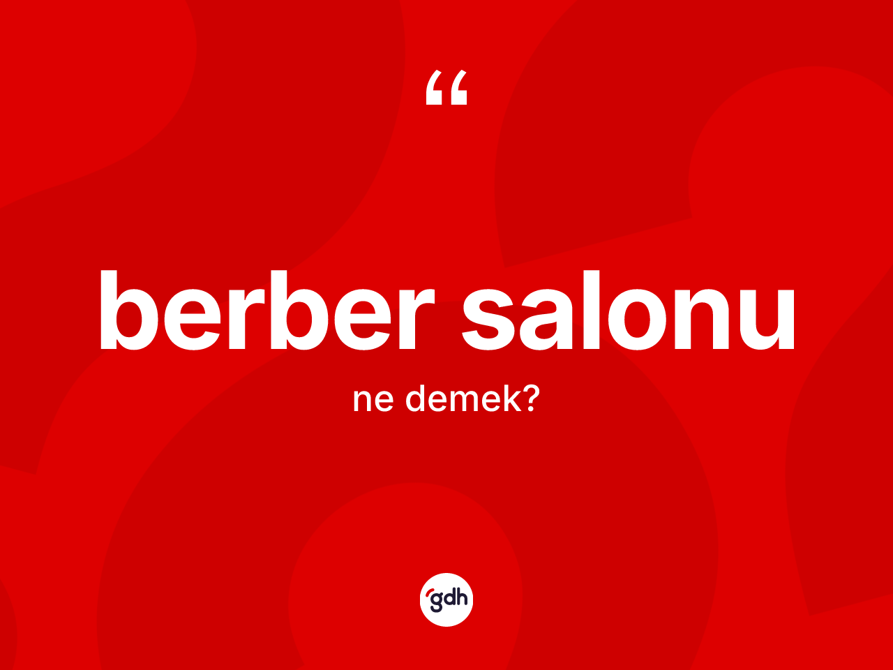 Berber salonu kelimesinin anlamı nedir? Berber salonunun halk arasındaki kullanımı nasıldır?