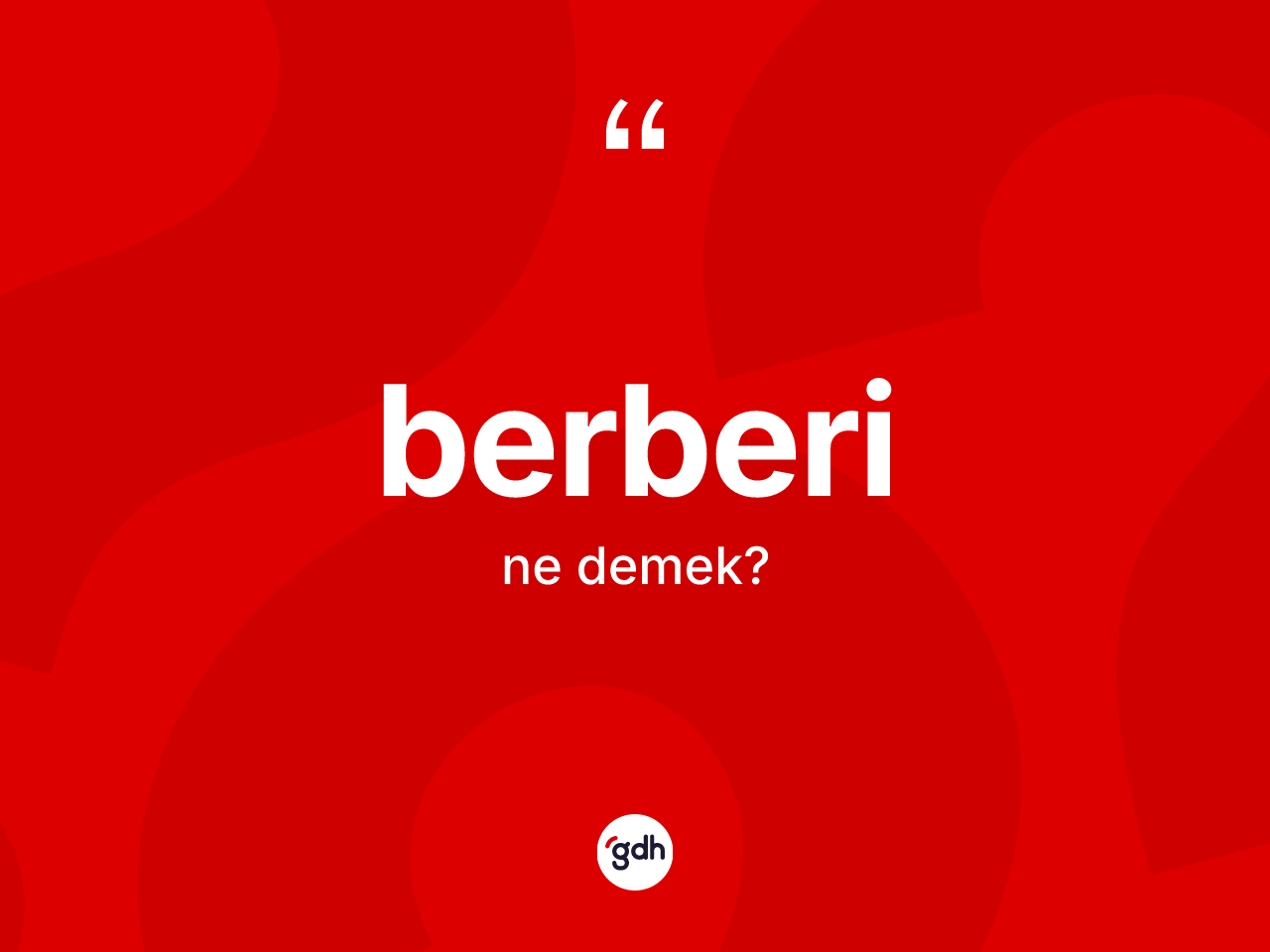 Berberi kelimesinin tanımı nedir? Berberi'nin TDK'ya göre anlamı nedir?