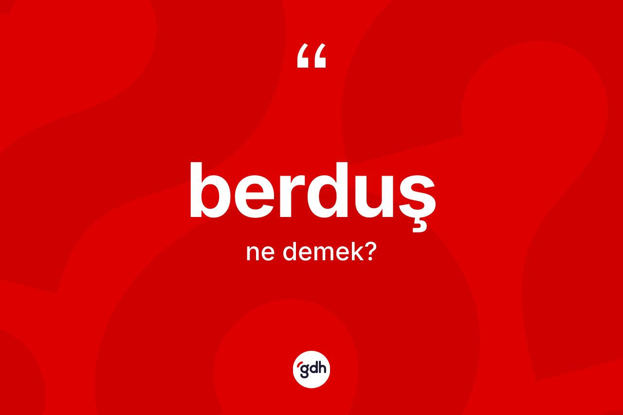 Berduş nedir?