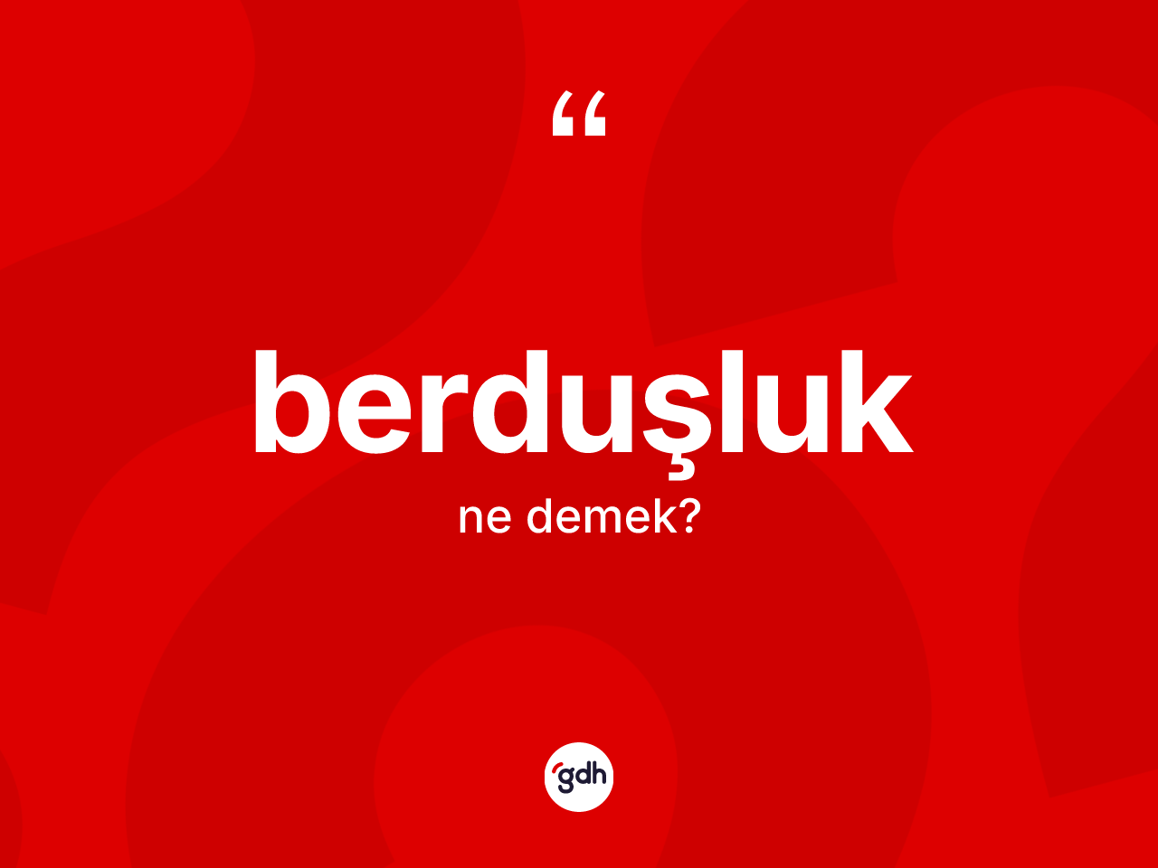 Berduşluk nedir? Berduşluğun sözlükteki anlamı nedir?