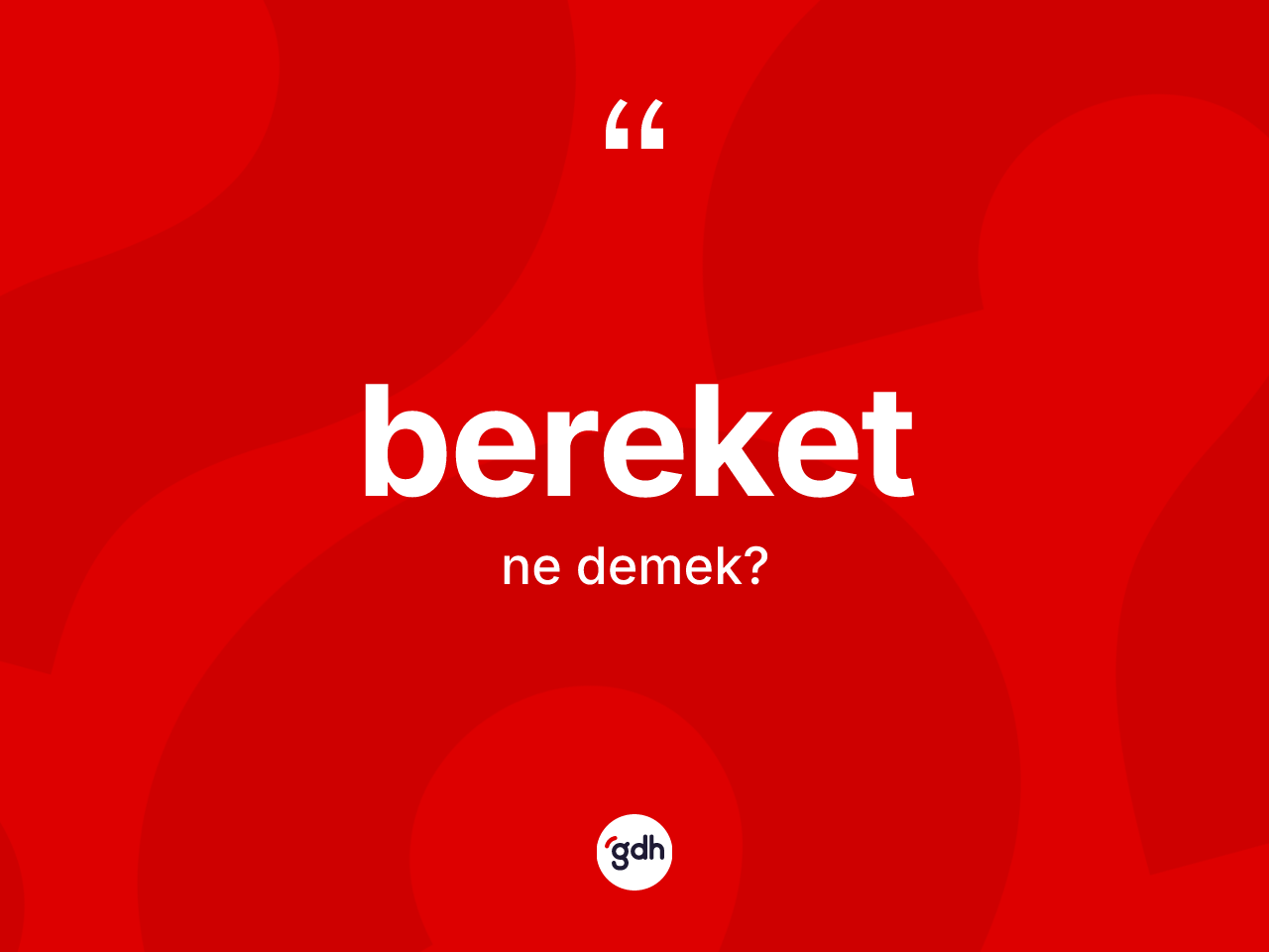 Bereket kelimesinin sözlükteki tanımı nedir? Bereketin kısaca tanımı nedir?