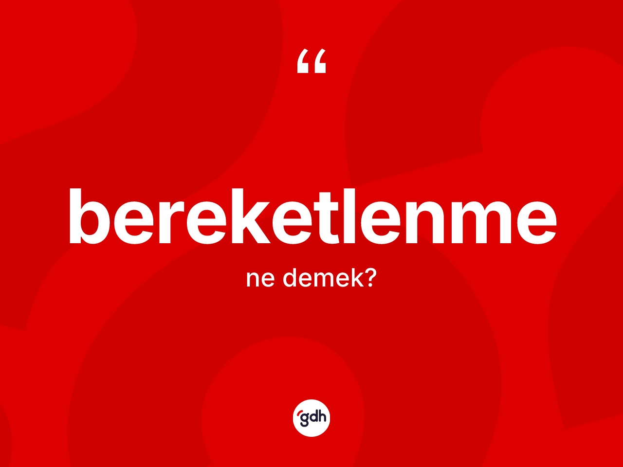 Bereketlenme kelimesinin sözlükteki tanımı nedir? Bereketlenmenin TDK'ya göre anlamı nedir?