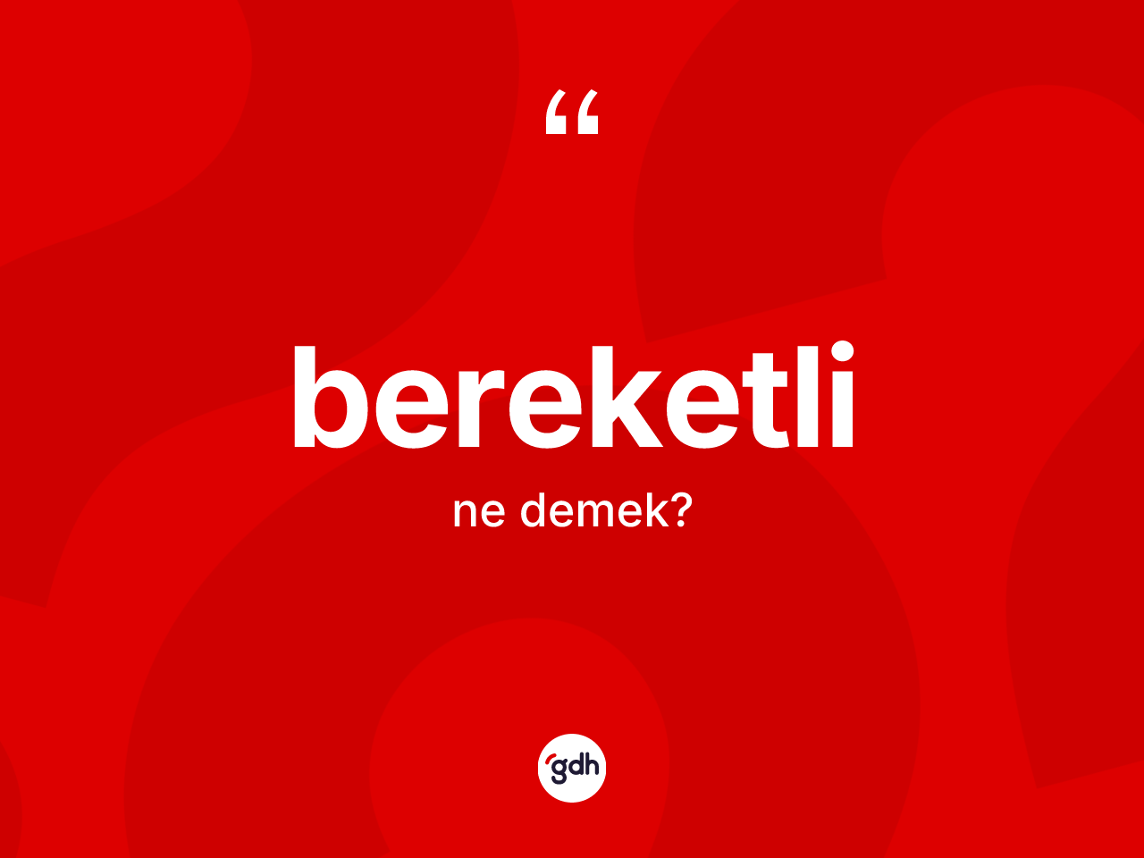 Bereketli kelimesinin anlamı nedir? Bereketli kelimesinin TDK'ya göre açıklaması nedir?
