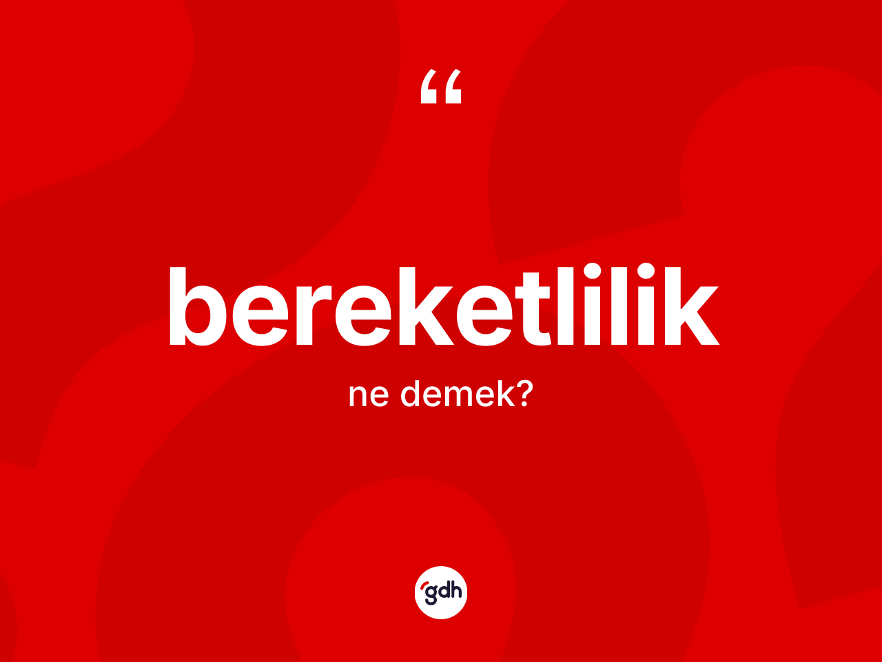 Bereketlilik kelimesinin tanımı nedir? Bereketliliğin kısaca tanımı nedir?