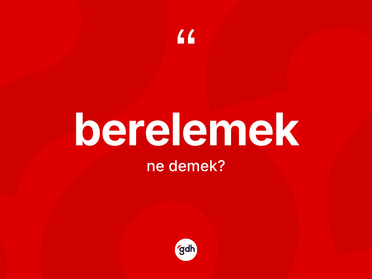 Berelemek ne demek? Berelemeğin kısaca tanımı nedir?