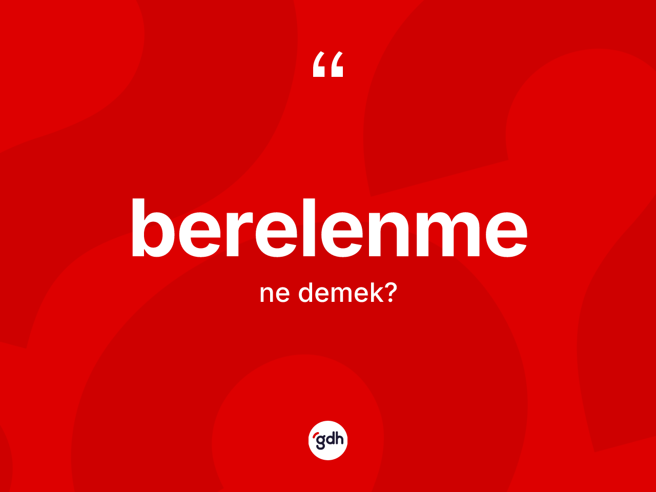 Berelenme kelimesinin sözlükteki tanımı nedir? Berelenme kelimesinin özellikleri nelerdir?