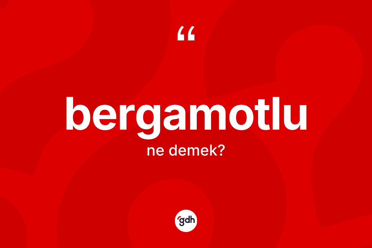 Bergamotlu kelimesi nedir?