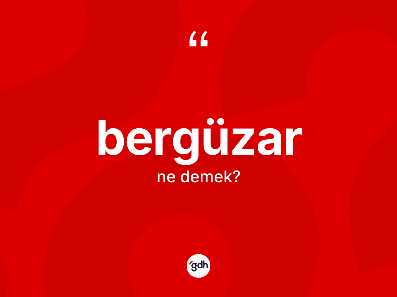 Bergüzar kelimesinin sözlükteki tanımı nedir? Bergüzarın TDK'ya göre anlamı nedir?
