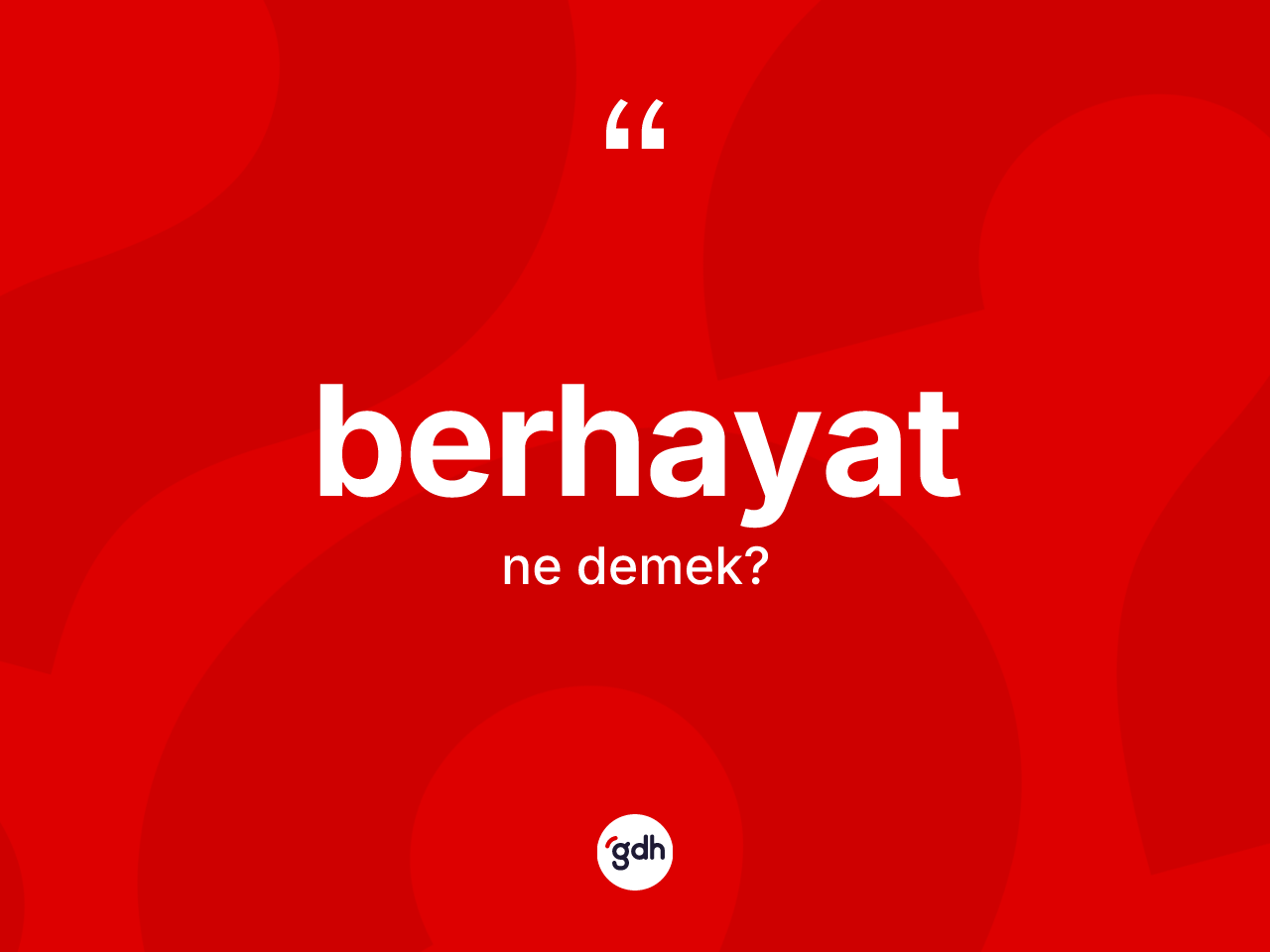Berhayat kelimesinin anlamı nedir? Berhayat kelimesinin özellikleri nelerdir?