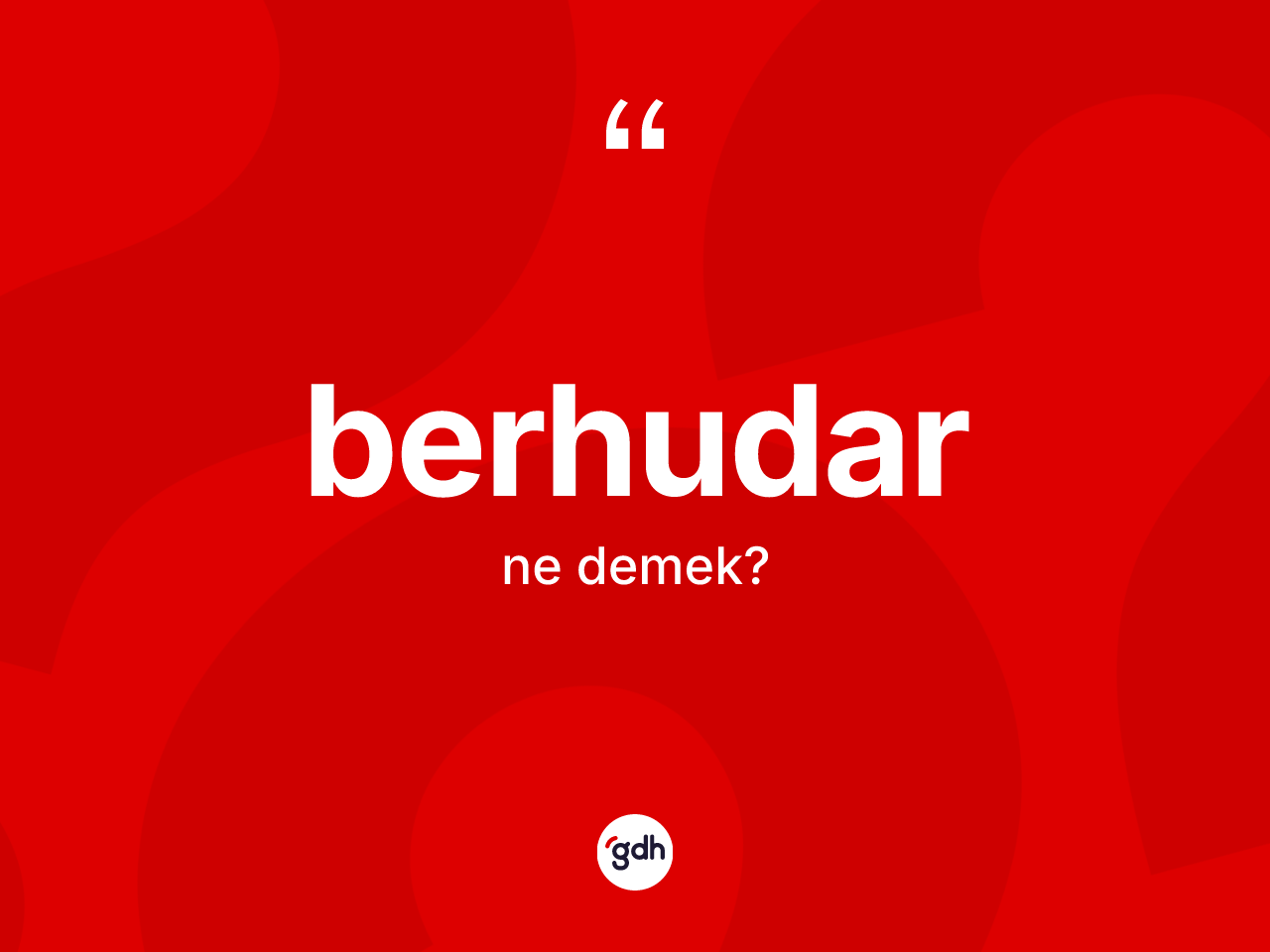 Berhudar kelimesi nedir? Berhudar kelimesinin özellikleri nelerdir?