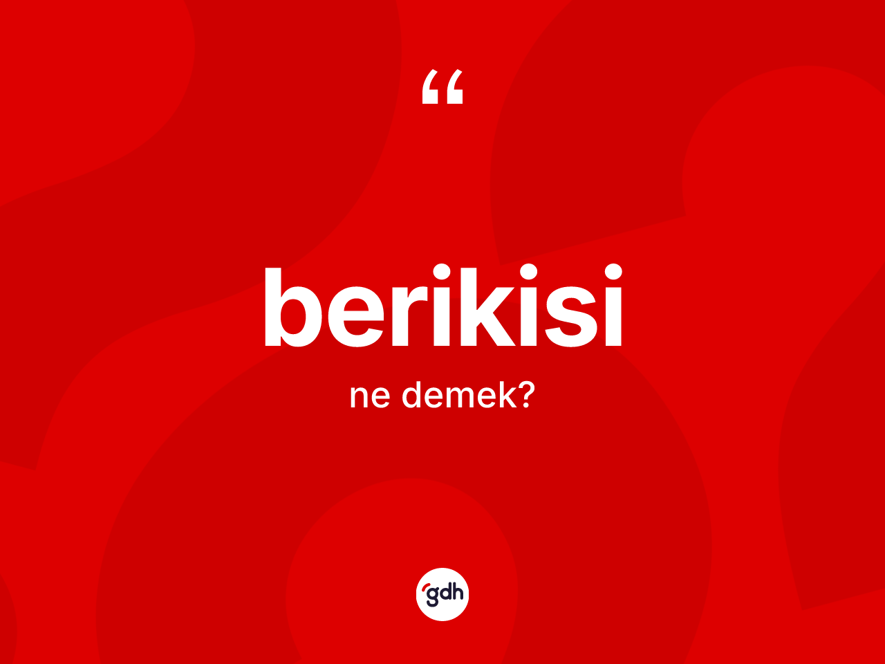 Berikisi kelimesinin sözlükteki tanımı nedir? Berikisinin TDK'ya göre anlamı nedir?