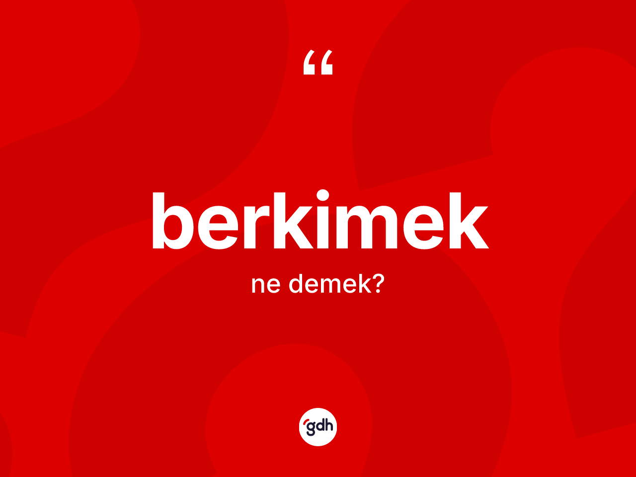 Berkimek kelimesi ne demek? Berkimek kelimesinin TDK'ya göre açıklaması nedir?
