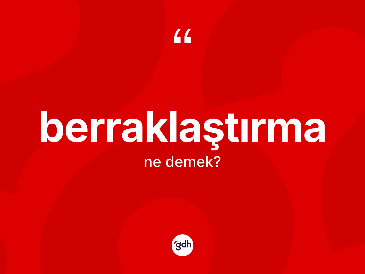 Berraklaştırma nedir? Berraklaştırma kelimesinin TDK'ya göre açıklaması nedir?