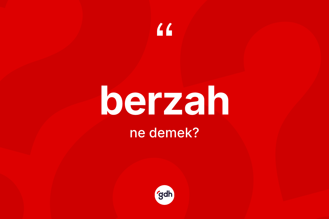 Berzah nedir?