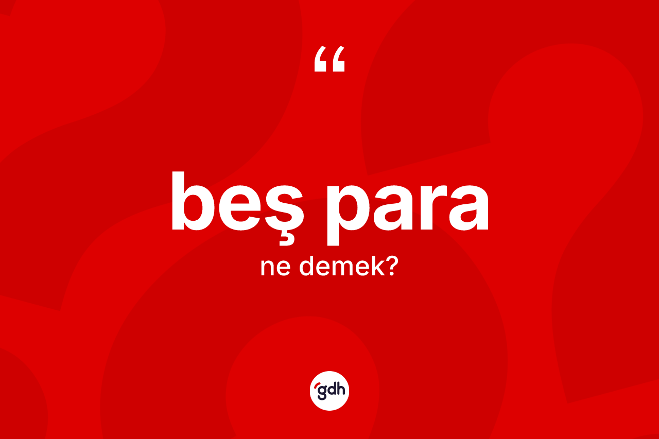 Beş para kelimesinin tanımı nedir?