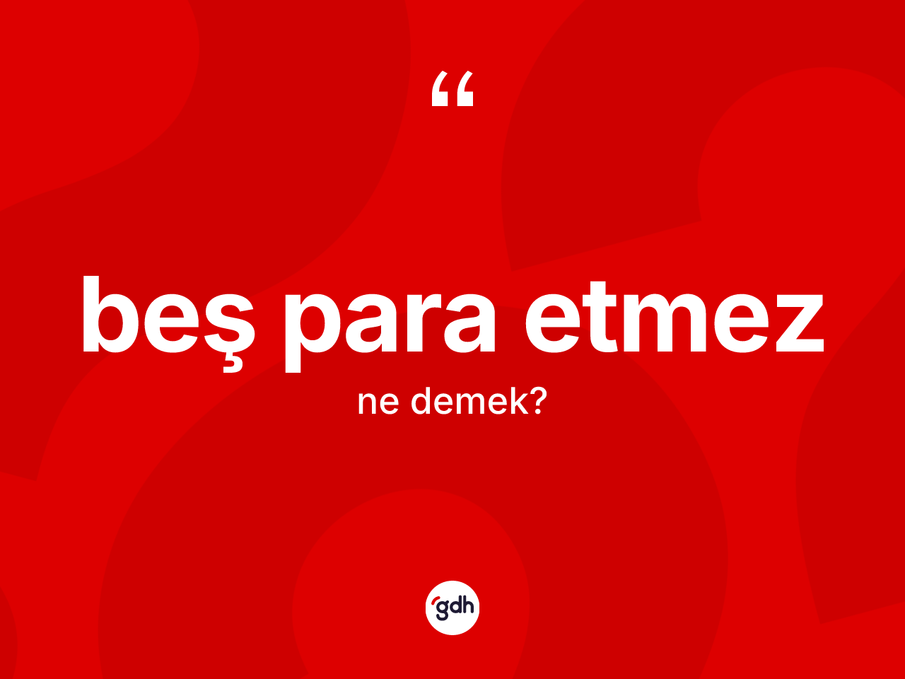 Beş para etmez ifadesinin tanımı nedir? Beş para etmez ifadesi nerede kullanılır?