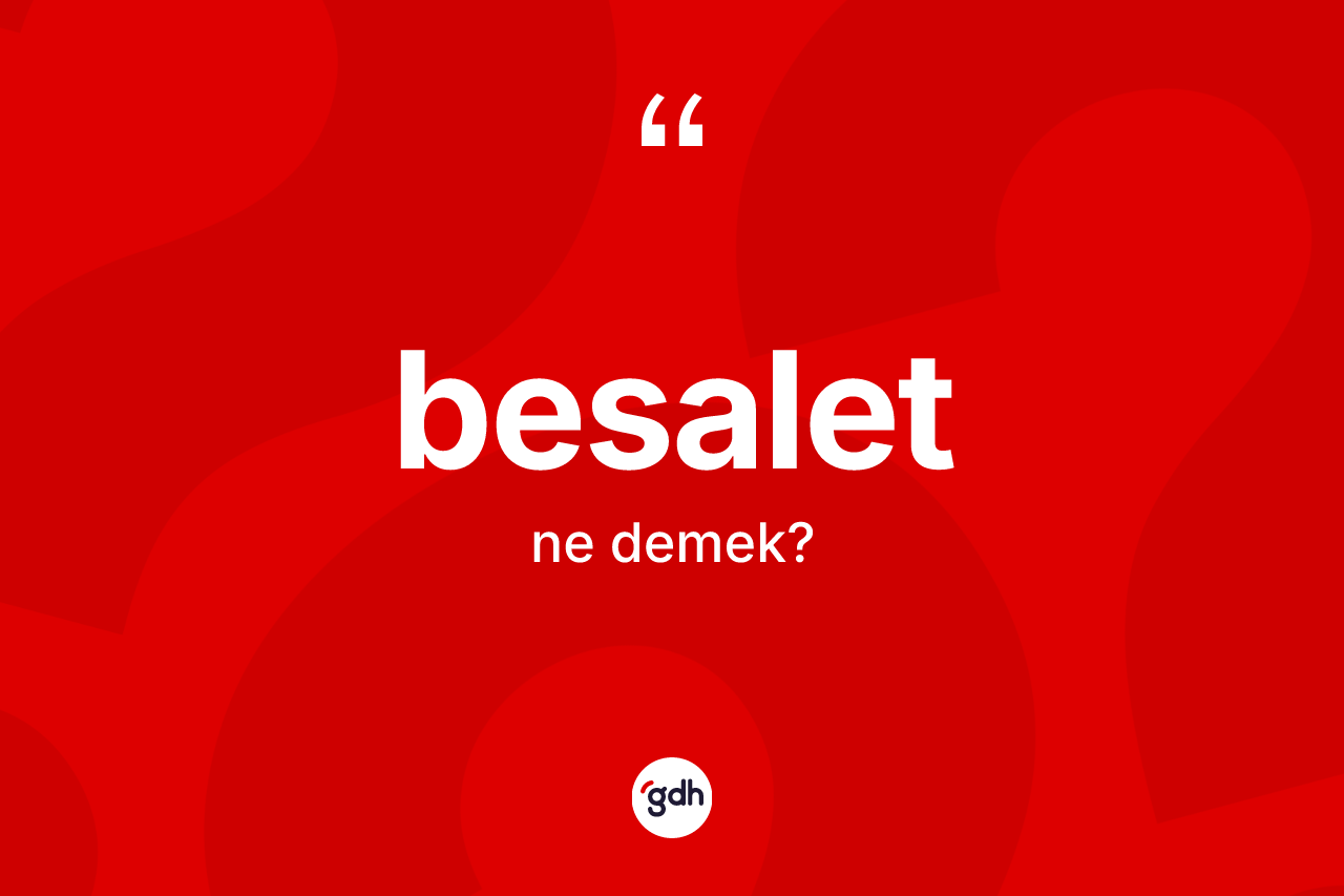 Besalet kelimesi ne anlama gelir? Besaletin TDK'ya göre anlamı nedir?