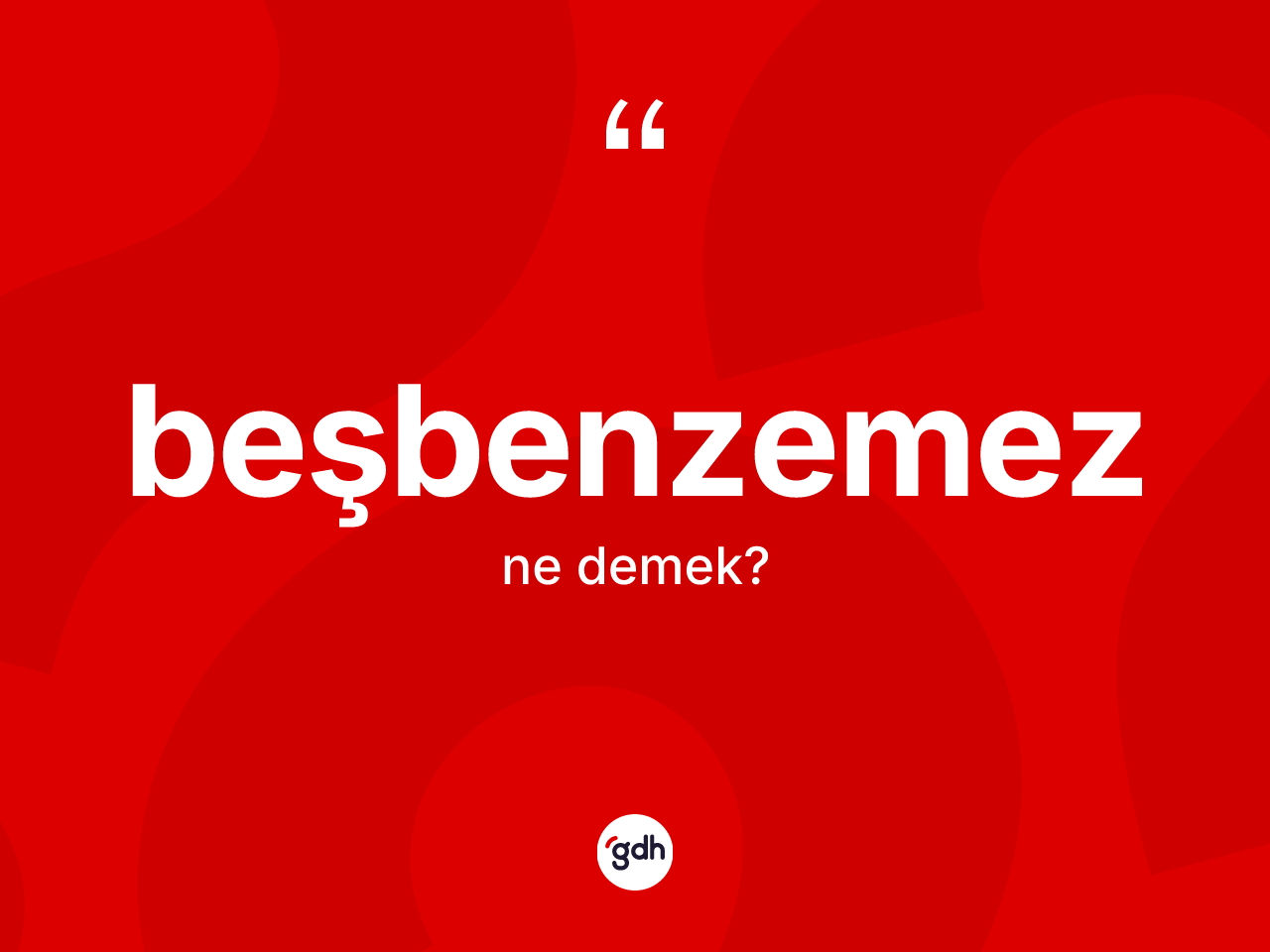 Beşbenzemez kelimesinin tanımı nedir? Beşbenzemezin kısaca tanımı nedir?
