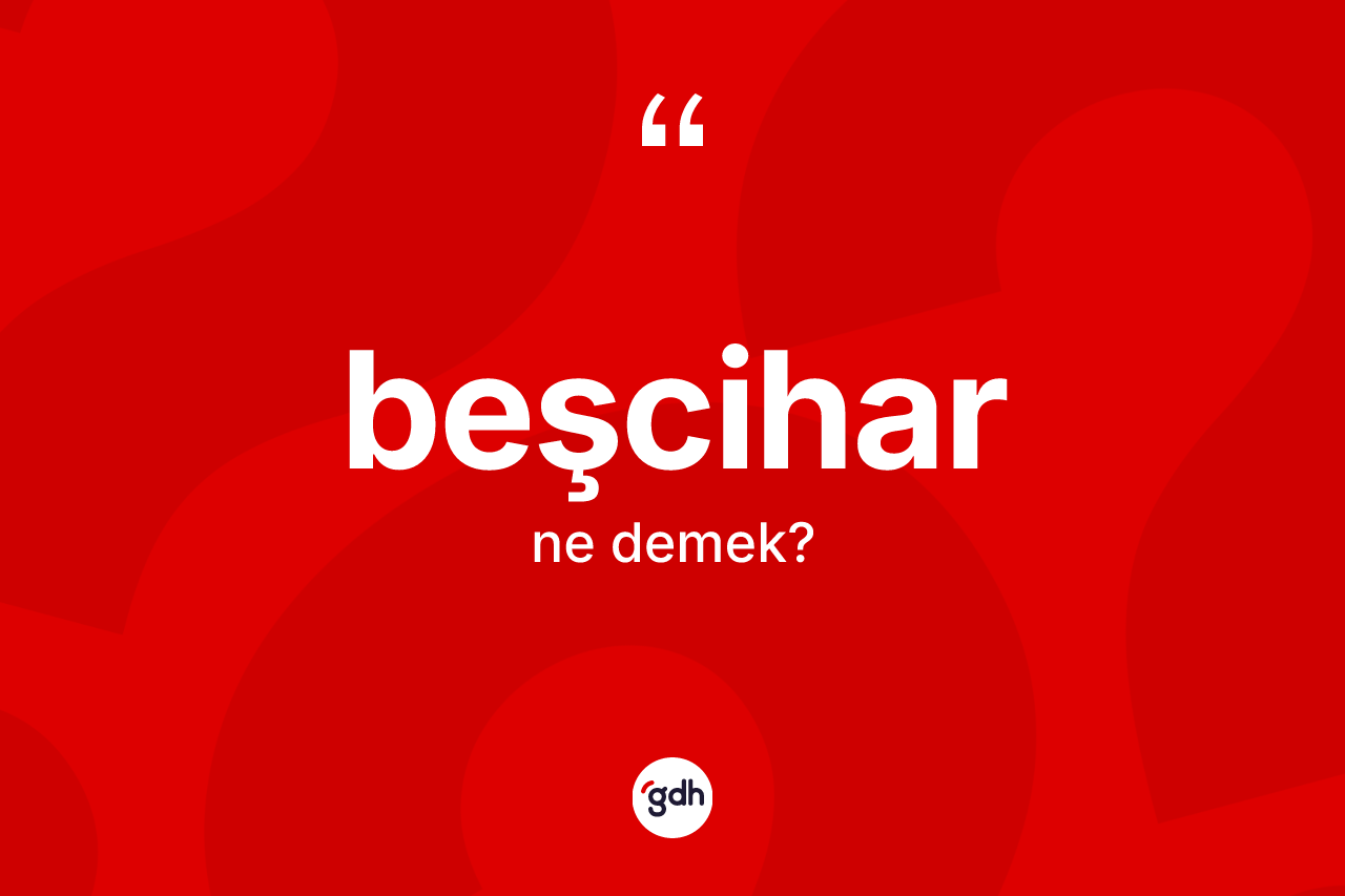 Beşcihar nedir?