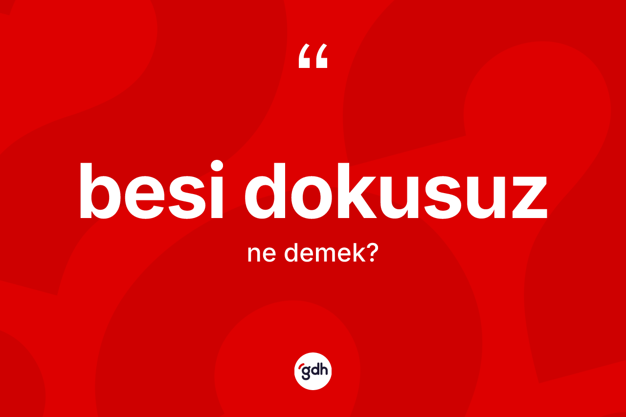 Besi dokusuz ne demek? Besi dokusuz kelimesinin TDK'ya göre açıklaması nedir?