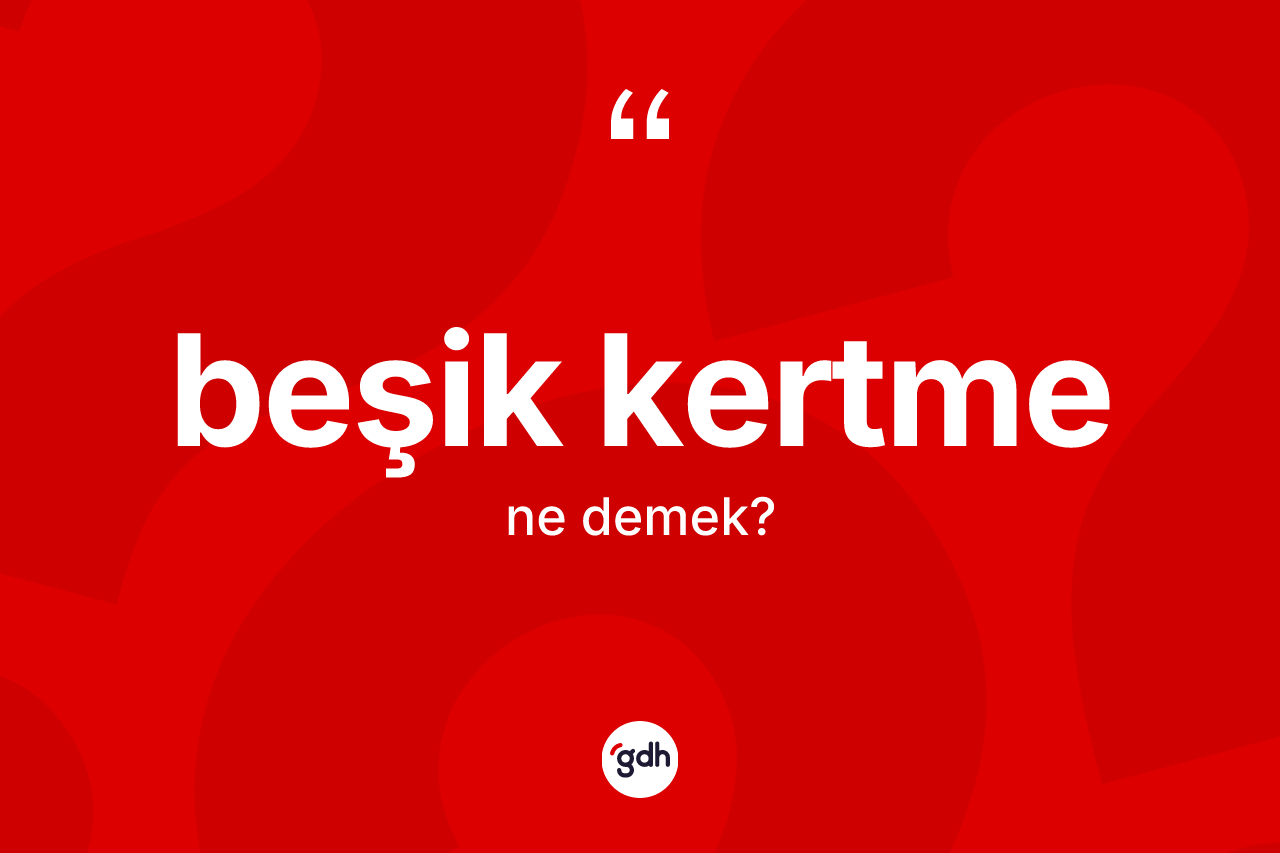 Beşik kertme ne demek?