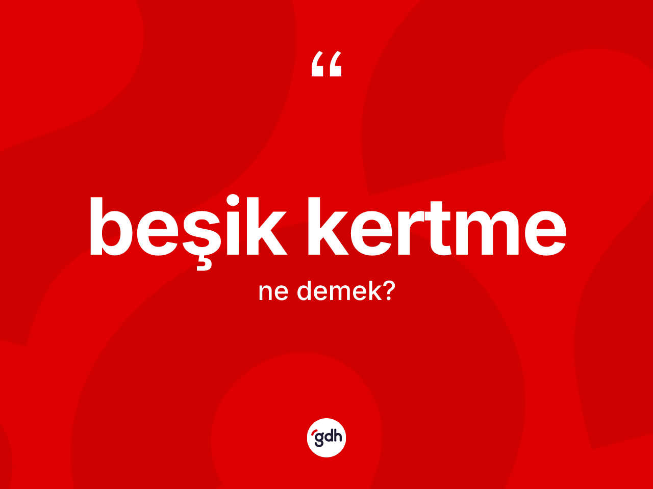 Beşik kertme ne demek? Beşik kertmenin sözlükteki anlamı nedir?