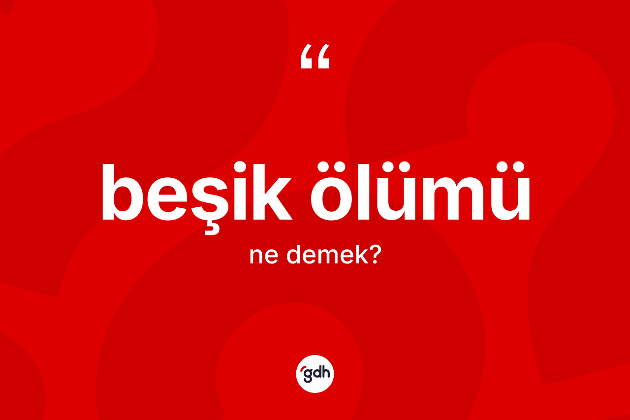 Beşik ölümü kelimesi ne anlama gelir?