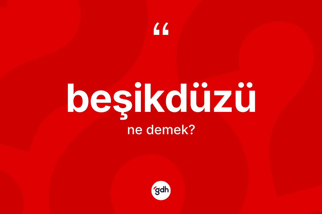 Beşikdüzü nedir? Beşikdüzü kelimesinin TDK'ya göre açıklaması nedir?