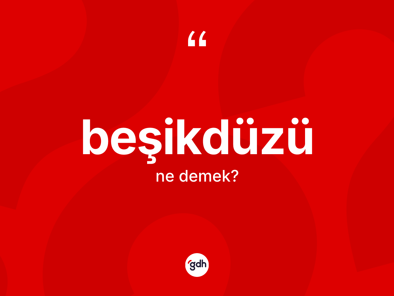Beşikdüzü nedir? Beşikdüzü kelimesinin TDK'ya göre açıklaması nedir?