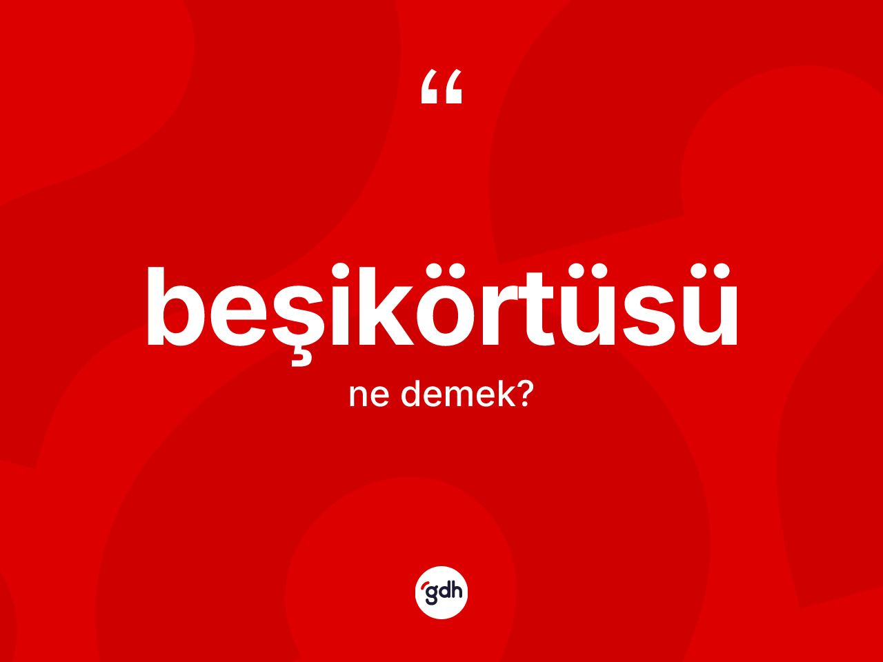 Beşikörtüsü kelimesinin sözlükteki tanımı nedir? Beşikörtüsünün TDK'ya göre anlamı nedir?